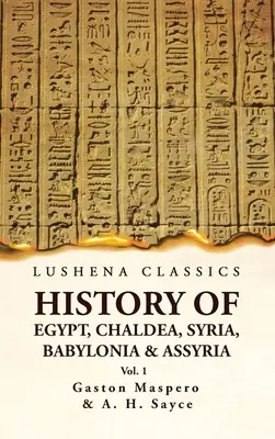 Dejiny Egypta, Chaldejska, Sýrie, Babylónie a Asýrie VOL 1 - History of Egypt, Chaldea, Syria, Babylonia and Assyria VOL 1