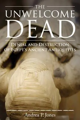 Nevítaní mŕtvi: Popieranie a ničenie starovekých egyptských pamiatok - The Unwelcome Dead: Denial and Destruction of Egypt's Ancient Antiquities