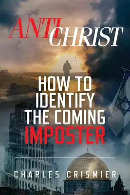 Antikrist: Ako rozpoznať prichádzajúceho podvodníka - Antichrist: How to Identify the Coming Imposter