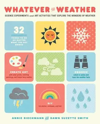 Bez ohľadu na počasie: Vedecké experimenty a výtvarné aktivity, ktoré skúmajú zázraky počasia - Whatever the Weather: Science Experiments and Art Activities That Explore the Wonders of Weather