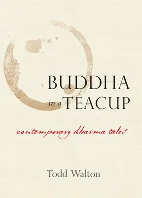 Budha v šálke: Súčasné príbehy dharmy - Buddha in a Teacup: Contemporary Dharma Tales
