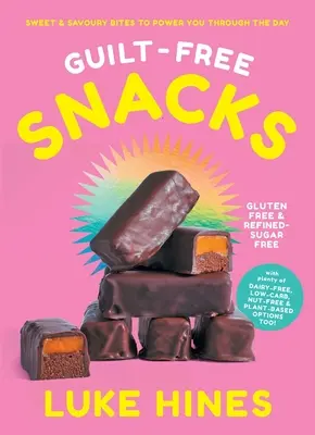 Občerstvenie bez pocitu viny: Zdravé sladké a slané občerstvenie, ktoré vám dodá energiu na celý deň (Tbc) - Guilt-Free Snacks: Healthy Sweet & Savoury Snacks to Power You Through the Day (Tbc)