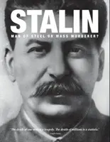 Stalin - muž z ocele alebo masový vrah? - Stalin - Man of Steel or Mass Murderer?