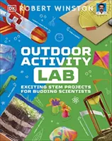 Laboratórium vonkajších aktivít - vzrušujúce projekty z kmeňa pre začínajúcich vedcov - Outdoor Activity Lab - Exciting Stem Projects for Budding Scientists