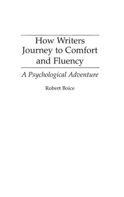 Ako spisovatelia cestujú k pohodliu a plynulosti: Psychologické dobrodružstvo - How Writers Journey to Comfort and Fluency: A Psychological Adventure