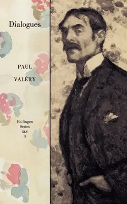 Súborné dielo Paula Valeryho, zväzok 4: Dialógy - Collected Works of Paul Valery, Volume 4: Dialogues