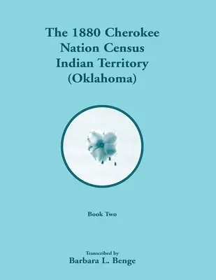 Sčítanie ľudu Čerokíov z roku 1880, Indiánske územie (Oklahoma), 2. zväzok z 2 - 1880 Cherokee Nation Census, Indian Territory (Oklahoma), Volume 2 of 2
