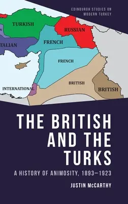 Briti a Turci: Turci a Turci: História nepriateľstva, 1893-1923 - The British and the Turks: A History of Animosity, 1893-1923