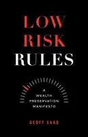 Pravidlá nízkeho rizika: Manifest zachovania bohatstva - Low Risk Rules: A Wealth Preservation Manifesto