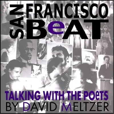 San Francisco Beat: Rozhovory s básnikmi - San Francisco Beat: Talking with the Poets