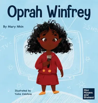 Oprah Winfrey: Detská kniha o viere v seba samého - Oprah Winfrey: A Kid's Book About Believing in Yourself