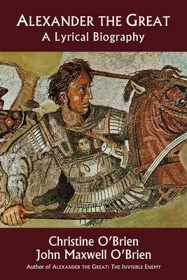 Alexander Veľký: Lyrický životopis - Alexander the Great: A Lyrical Biography