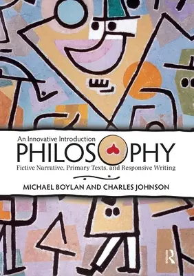 Philosophy: Philosophy: An Innovative Introduction: Fiktívne rozprávanie, primárne texty a zodpovedajúce písanie - Philosophy: An Innovative Introduction: Fictive Narrative, Primary Texts, and Responsive Writing