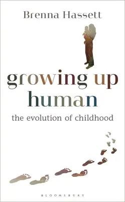 Vyrastať ako človek: Vývoj detstva - Growing Up Human: The Evolution of Childhood