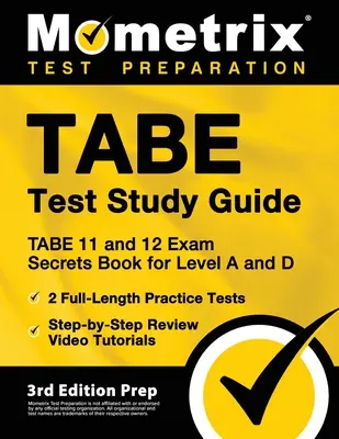 TABE Test Study Guide - TABE 11 a 12 Secrets Book for Level A and D, 2 Full-Length Practice Exams, Step-by-Step Review Video Tutorials: [3. vydanie - TABE Test Study Guide - TABE 11 and 12 Secrets Book for Level A and D, 2 Full-Length Practice Exams, Step-by-Step Review Video Tutorials: [3rd Edition