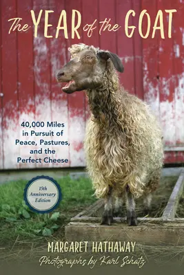 Rok kozy: 40 000 míľ v honbe za pokojom, pastvinami a dokonalým syrom - The Year of the Goat: 40,000 Miles in Pursuit of Peace, Pastures, and the Perfect Cheese