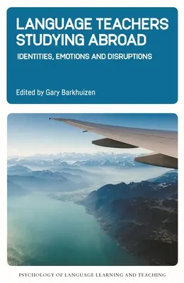 Učitelia jazykov študujúci v zahraničí: Identity, emócie a narušenia - Language Teachers Studying Abroad: Identities, Emotions and Disruptions