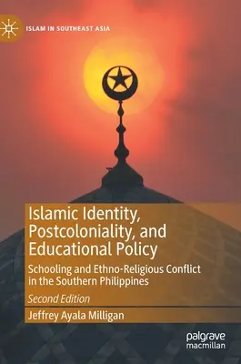 Islamská identita, postkoloniálnosť a vzdelávacia politika: Školstvo a etnicko-náboženský konflikt na juhu Filipín - Islamic Identity, Postcoloniality, and Educational Policy: Schooling and Ethno-Religious Conflict in the Southern Philippines