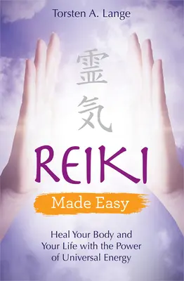 Reiki Made Easy: Uzdravte svoje telo a svoj život pomocou sily univerzálnej energie - Reiki Made Easy: Heal Your Body and Your Life with the Power of Universal Energy