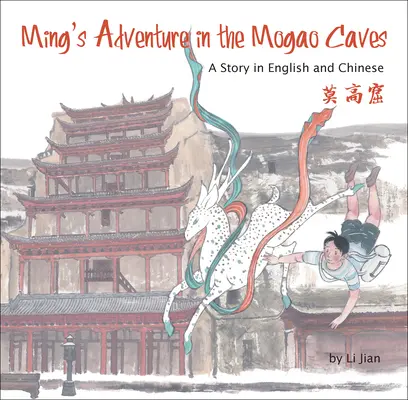 Mingovo dobrodružstvo v jaskyniach Mogao - príbeh v angličtine a čínštine - Ming's Adventure in the Mogao Caves - A Story in English and Chinese