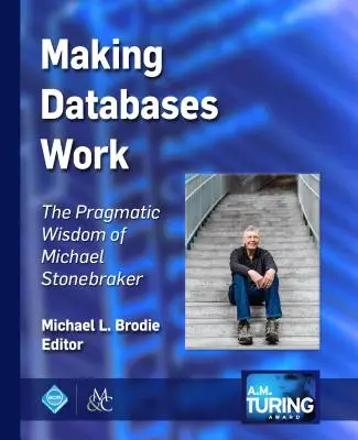 Vytváranie funkčných databáz: Pragmatická múdrosť Michaela Stonebrakera - Making Databases Work: The Pragmatic Wisdom of Michael Stonebraker