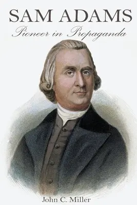 Sam Adams: Priekopník propagandy - Sam Adams: Pioneer in Propaganda