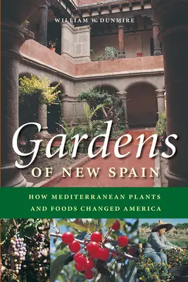 Záhrady Nového Španielska: Ako stredomorské rastliny a potraviny zmenili Ameriku - Gardens of New Spain: How Mediterranean Plants and Foods Changed America