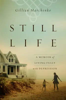 Zátišie: Spomienky na plnohodnotný život s depresiou - Still Life: A Memoir of Living Fully with Depression
