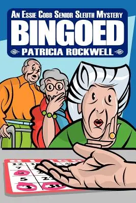 Bingoed: Záhada Essie Cobb Senior Sleuth - Bingoed: An Essie Cobb Senior Sleuth Mystery