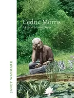 Cedric Morris - Život v umení a rastlinách - Cedric Morris - A Life in Art and Plants
