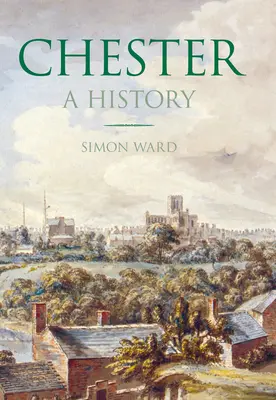 Chester: História - Chester: A History