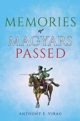 Spomienky na Maďarov, ktorí prešli - Memories of Magyars Passed