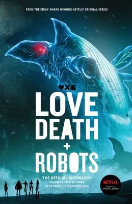 Láska, smrť + roboti Oficiálna antológia: Robotika (edícia): zväzok 2+3 - Love, Death + Robots The Official Anthology: Vol 2+3