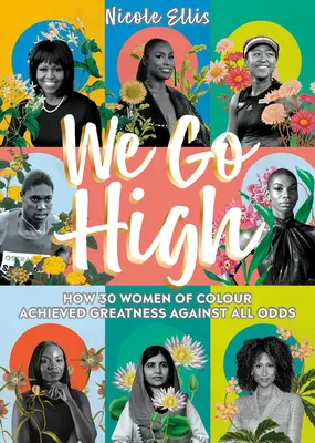 We Go High: Ako 30 farebných žien dosiahlo úspech napriek všetkým prekážkam - We Go High: How 30 Women of Colour Achieved Greatness Against All Odds