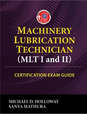 Príručka k certifikačnej skúške pre technikov mazania strojov (Mlt) I a II - Machinery Lubrication Technician (Mlt) I and II Certification Exam Guide