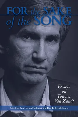 Kvôli piesni: Eseje o Townesovi Van Zandtovi - For the Sake of the Song: Essays on Townes Van Zandt