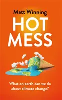 Hot Mess - Čo môžeme preboha urobiť so zmenou klímy? - Hot Mess - What on earth can we do about climate change?
