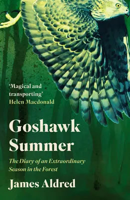 Jastrabie leto: Denník jednej výnimočnej sezóny v lese - Goshawk Summer: The Diary of an Extraordinary Season in the Forest