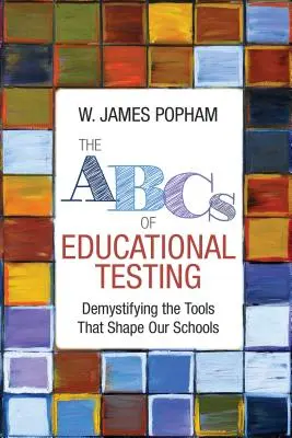 Abeceda testovania vo vzdelávaní: Demystifikácia nástrojov, ktoré formujú naše školy - The ABCs of Educational Testing: Demystifying the Tools That Shape Our Schools