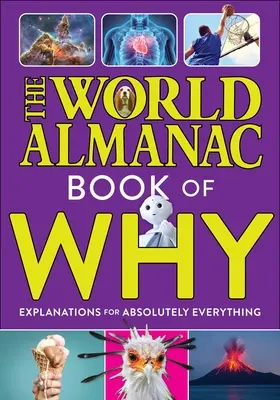 Svetový almanach Prečo: Vysvetlenia pre úplne všetko (Almanach Detský(tm) svet) - The World Almanac Book of Why: Explanations for Absolutely Everything (Almanac Kids(tm) World)