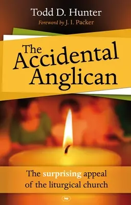 Náhodný anglikán: Anglikánska cirkev: prekvapujúca príťažlivosť liturgickej cirkvi (The Surprising Appeal of the Liturgical Church) - The Accidental Anglican: The Surprising Appeal of the Liturgical Church