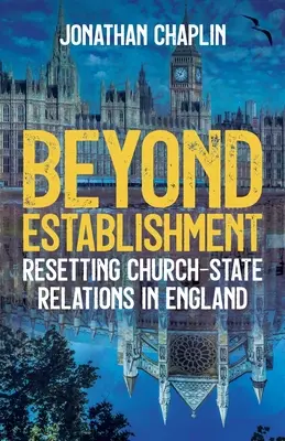 Za hranicami establišmentu: Obnovenie vzťahov medzi cirkvou a štátom v Anglicku - Beyond Establishment: Resetting Church-State Relations in England