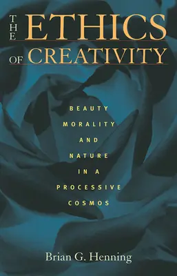 Etika tvorivosti: Krása, morálka a príroda v procesnom kozme - The Ethics of Creativity: Beauty, Morality, and Nature in a Processive Cosmos
