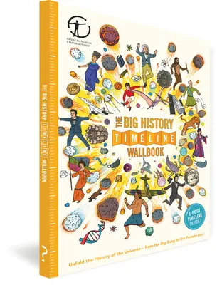 Veľká časová os histórie Wallbook: Odhaľte históriu vesmíru - od veľkého tresku po súčasnosť! - The Big History Timeline Wallbook: Unfold the History of the Universe--From the Big Bang to the Present Day!