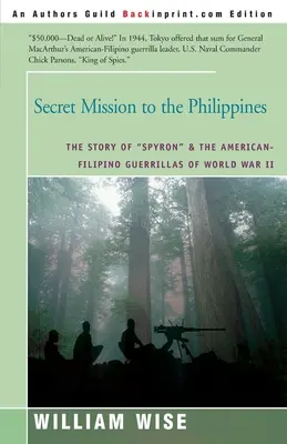 Tajná misia na Filipínach: Príbeh Spyrona“ a americko-filipínskych partizánov počas druhej svetovej vojny“ - Secret Mission to the Philippines: The Story of Spyron