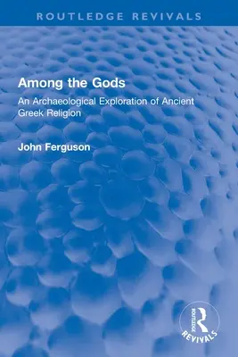 Medzi bohmi: Archeologický výskum starogréckeho náboženstva - Among the Gods: An Archaeological Exploration of Ancient Greek Religion
