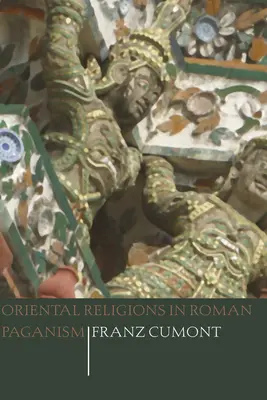 Orientálne náboženstvá v rímskom pohanstve - Oriental Religions in Roman Paganism