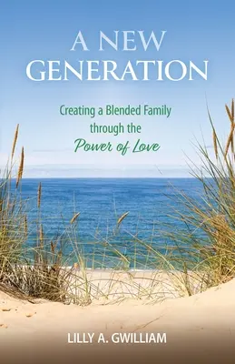 Nová generácia: Vytváranie zmiešanej rodiny prostredníctvom sily lásky - A New Generation: Creating a Blended Family through the Power of Love