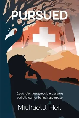 Stíhané: Neustále Božie prenasledovanie a cesta narkomana k nájdeniu zmyslu - Pursued: God's relentless pursuit and a drug addict's journey to finding purpose