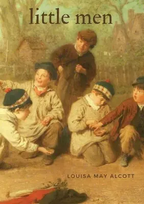 Malí muži: Román pre deti od americkej autorky Louisy May Alcottovej - Little Men: A children's novel by American author Louisa May Alcott